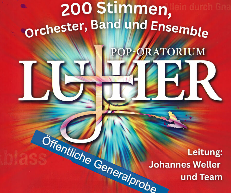 Pop-Oratorium Luther - öffentliche Generalprobe