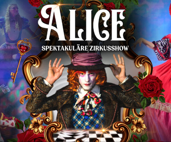 &laquo;ALICE&raquo; ist eine einzigartige Show f&uuml;r die ganze Familie, eine lebhafte Auff&uum...